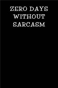 Zero Days Without Sarcasm: Notebook Journal