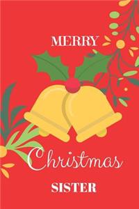 Merry Christmas Sister: Journal, Notebook, Diary, of Writing,6x9 Lined Pages, 120 Pages