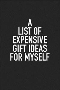 A List of Expensive Gift Ideas for Myself