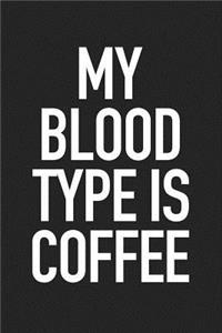 My Blood Type Is Coffee