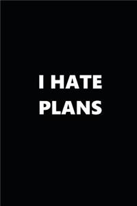 2019 Weekly Planner Funny Theme I Hate Plans Black White 134 Pages