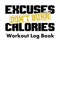 Excuses Don't Burn Calories