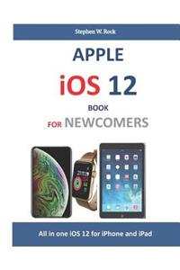 Apple IOS 12 Book for Newcomers