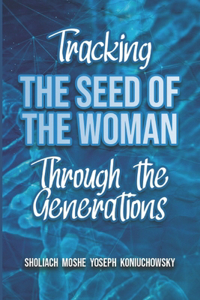 Tracking the Seed of the Woman Through the Generations