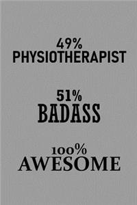 49% Physiotherapist 51% Badass 100% Awesome