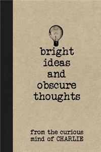 Bright Ideas and Obscure Thoughts from the Curious Mind of Charlie