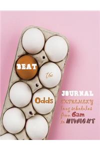Beat the Odds journal extremely long schedules from 6am to midnight