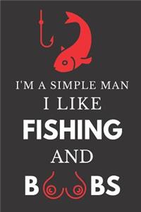 I'm a Simple Man I Like Fishing and Boobs