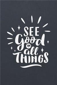 See Good in All Things