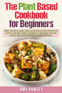 The Plant Based Cookbook for Beginners