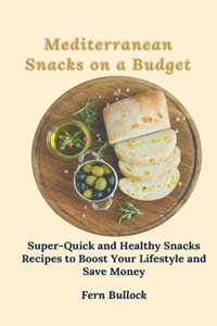 Mediterranean Snacks on a Budget