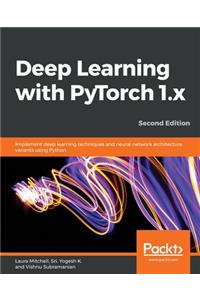Deep Learning with PyTorch 1.x - Second Edition