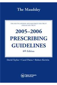 Maudsley Prescribing Guidelines 2005: 2005-2006