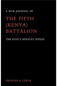 War Journal of the Fifth (Kenya) Battalion the King's African Rifles 1939-1945