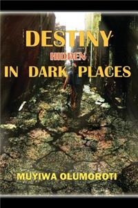 Destiny Hidden in Dark Places