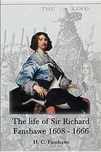 life of Sir Richard Fanshawe, 1608 - 1666