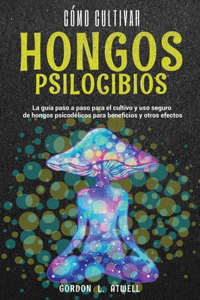Cómo cultivar hongos psilocibios