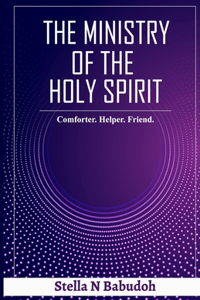 Ministry of the Holy Spirit: Comforter. Helper. Friend