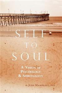 Self to Soul: A Vision of Psychology and Spirituality