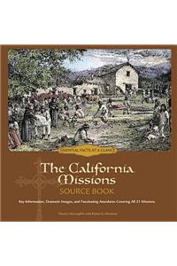 The California Missions Source Book: Key Information, Dramatic Images, and Fascinating Anecdotes Covering All 21 Missions: Key Information, Dramatic Images, and Fascinating Anecdotes Covering All 21 Missions