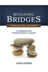Building Bridges During the Interim