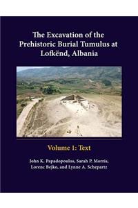 Excavation of the Prehistoric Burial Tumulus at Lofkend, Albania