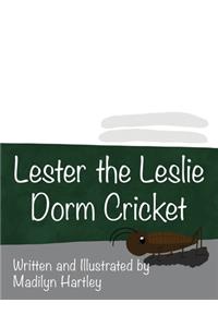 Lester the Leslie Dorm Cricket