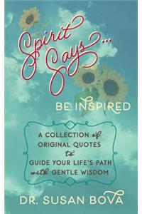 Spirit Says ... Be Inspired