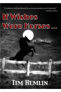 If Wishes Were Horses...
