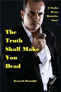 The Truth Shall Make You Dead