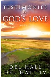 Testimonies of God's Love - Book 5