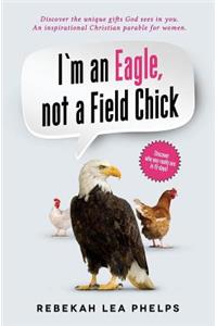 I'm an Eagle, not a Field Chick