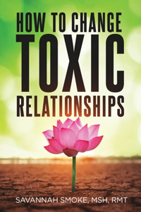 How To Change Toxic Relationships