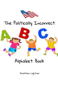 Politically Incorrect Alphabet Book