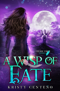 Wisp of Fate: Elsie True Series #1