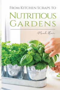 From Kitchen Scraps To Nutritious Gardens