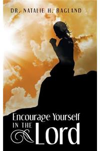 Encourage Yourself in the Lord