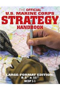 The Official US Marine Corps Strategy Handbook: Large Format (USMC McDp 1-1): Discover the Strategic Mindset That Wins Battles Before They Begin: Big 8.5