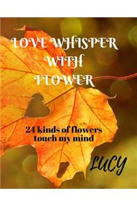 Love whisper with flower