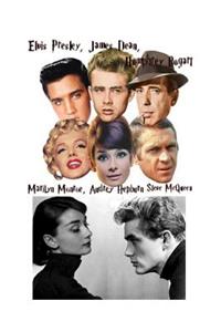 Elvis Presley, James Dean, Humphrey Bogart, Marilyn Monroe, Audrey Hepburn