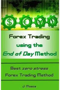 Forex Trading Using the End of Day Method