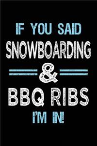 If You Said Snowboarding & BBQ Ribs I'm in