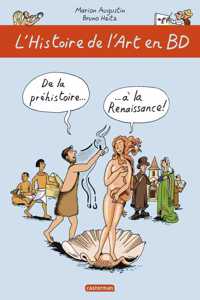 L'Histoire de l'Art en BD 1/De la prehistoire... a la Renaissance !