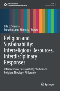 Religion and Sustainability: Interreligious Resources, Interdisciplinary Responses