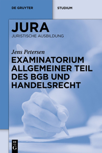 Examinatorium Allgemeiner Teil Des BGB Und Handelsrecht