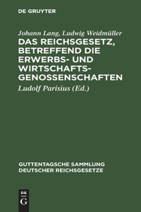 Das Reichsgesetz, betreffend die Erwerbs- und Wirtschaftsgenossenschaften