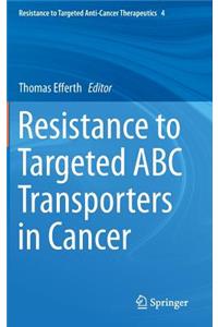 Resistance to Targeted ABC Transporters in Cancer