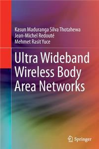 Ultra Wideband Wireless Body Area Networks