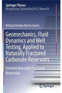Geomechanics, Fluid Dynamics and Well Testing, Applied to Naturally Fractured Carbonate Reservoirs