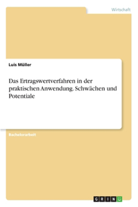 Ertragswertverfahren in der praktischen Anwendung. Schwächen und Potentiale